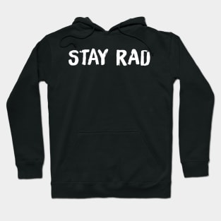 Stay Rad Hoodie